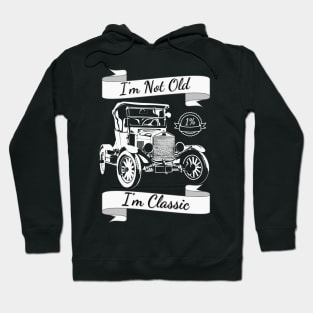 I'm Not Old I'm Classic car shirt style for your gift Hoodie